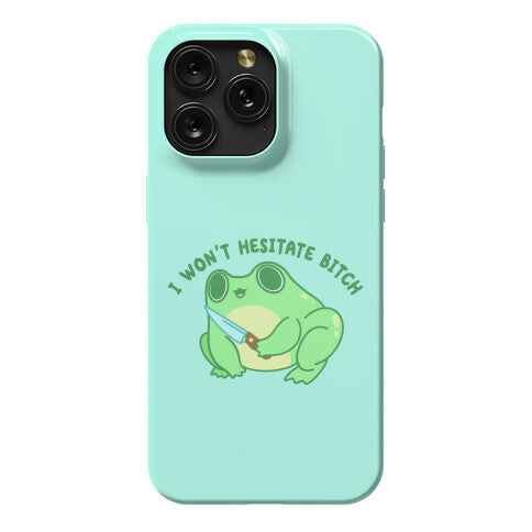I Won't Hesitate Bitch Frog Phone Case